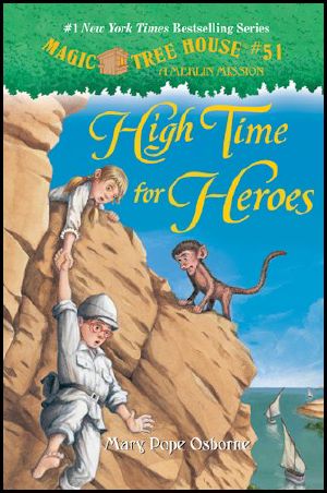 [Magic Tree House 51] • High Time for Heroes